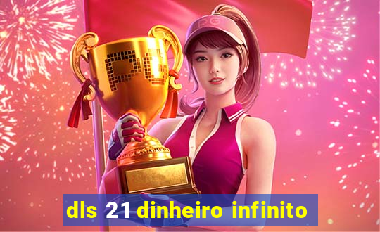 dls 21 dinheiro infinito